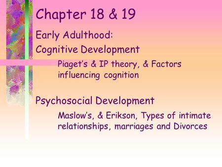 Chapter 18 & 19 Early Adulthood: Cognitive Development