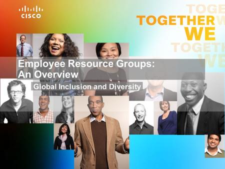Employee Resource Groups: An Overview Global Inclusion and Diversity.