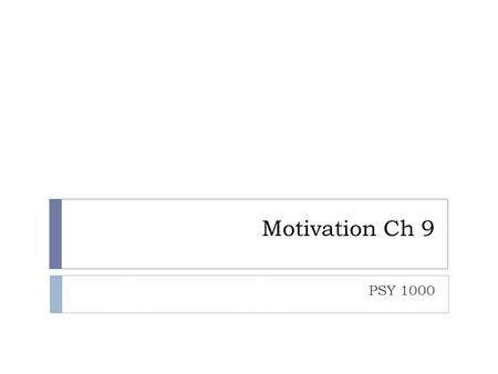 Motivation Ch 9 PSY 1000.