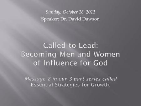 Sunday, October 16, 2011 Speaker: Dr. David Dawson.