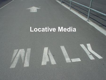 Locative Media.