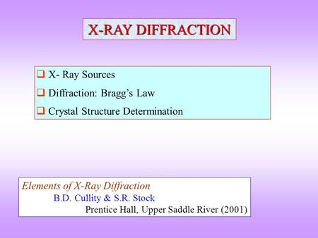 X-RAY DIFFRACTION X- Ray Sources Diffraction: Bragg’s Law