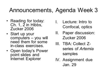 Announcements, Agenda Week 3 Reading for today: Ch. 1, 2 in Hibbs, Zucker 2006 Start up your computers – you will need them for some in-class exercises.