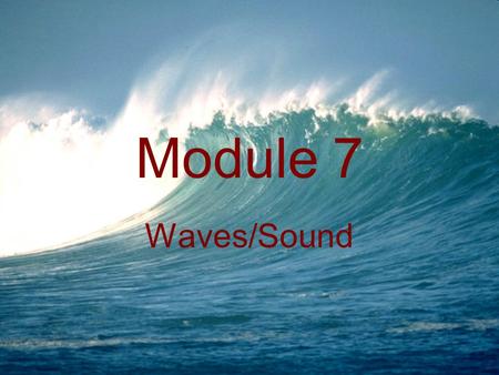 Module 7 Waves/Sound.