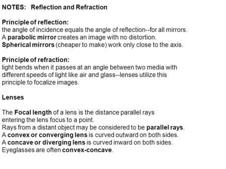 NOTES: Reflection and Refraction Principle of reflection: the angle of incidence equals the angle of reflection--for all mirrors. A parabolic mirror creates.