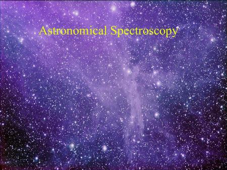 Astronomical Spectroscopy. The Electromagnetic Spectrum.