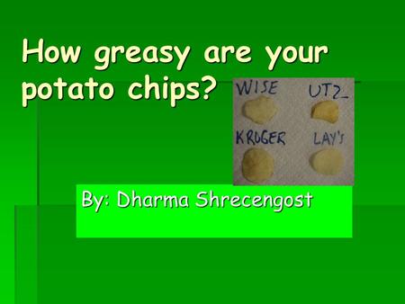 How greasy are your potato chips?
