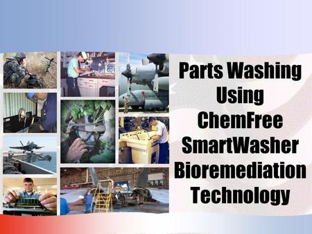 Parts Washing Using ChemFree SmartWasher Bioremediation Technology.