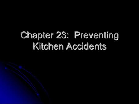 Chapter 23: Preventing Kitchen Accidents