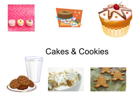Cakes & Cookies.