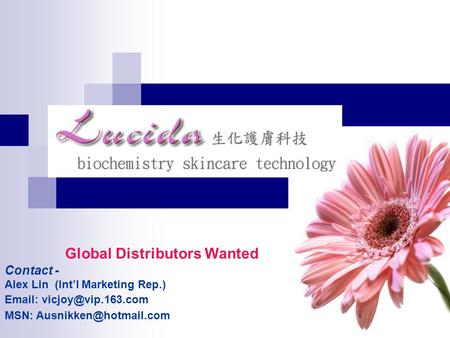 Global Distributors Wanted Contact - Alex Lin (Int’l Marketing Rep.)   MSN: