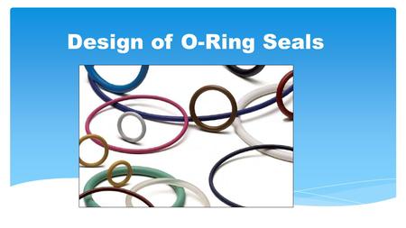 Design of O-Ring Seals.