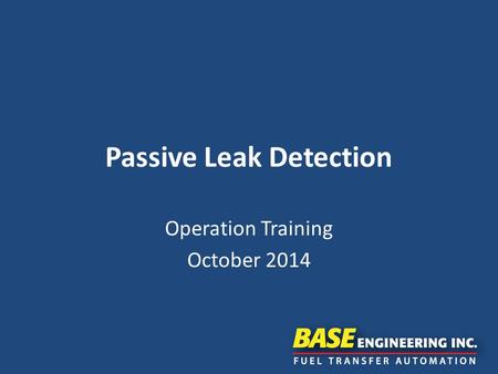 Passive Leak Detection Operation Training October 2014.