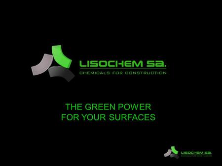 THE GREEN POWER FOR YOUR SURFACES. A Luxembourg based company specialized in treatment and protection of surfaces.