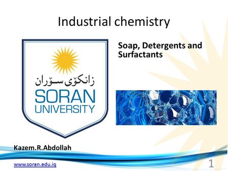 Industrial chemistry Soap, Detergents and Surfactants Kazem.R.Abdollah.