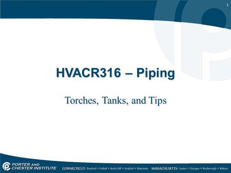 1 HVACR316 – Piping Torches, Tanks, and Tips. 2 Soldering Basics Soldering is a process used to join piping and tubing to fittings. It is used primarily.