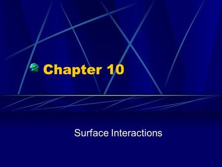 Chapter 10 Surface Interactions. Interfaces Why does the coating on non-stick frypans stick to the pan but not to food?