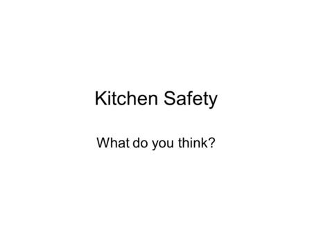 Kitchen Safety What do you think?.