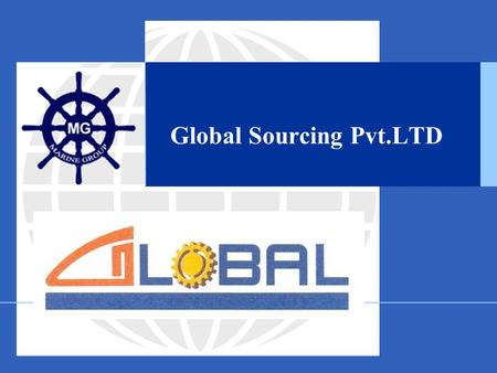 Global Sourcing Pvt.LTD. Company Profile  Installation/repair & Commissioning of container handling equipments.  Represents ST KINETICS (Singapore)