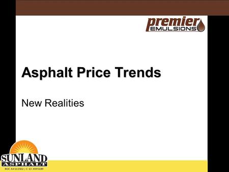 Asphalt Price Trends New Realities. Asphalt Price Trends This stuff is really expensive! The market is changing The $/Value/Tech curve.