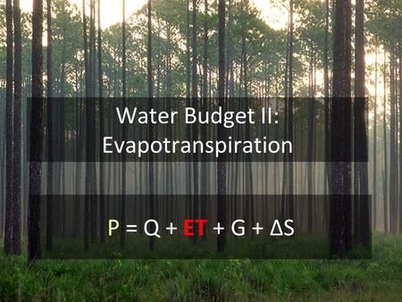 Water Budget II: Evapotranspiration