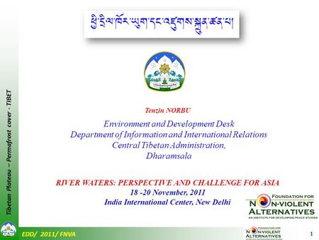 EDD/ 2011/ FNVA Tibetan Plateau – Permafrost cover - TIBET 1 Environment and Development Desk Department of Information and International Relations Central.