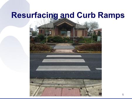 1 Resurfacing and Curb Ramps. 2 FHWA’s Americans with Disabilities Act Program / Section 504 of the Rehabilitation Act of 1973 The primary purpose of.