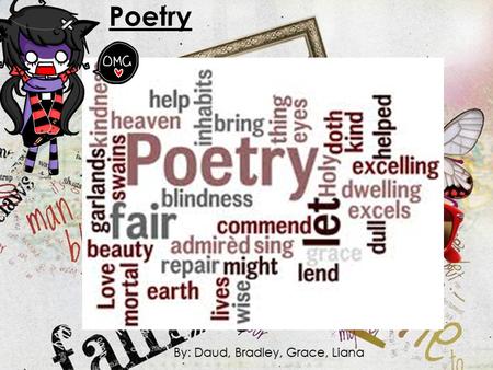 Poetry By: Daud, Bradley, Grace, Liana.