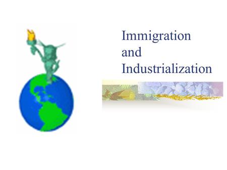 Immigration and Industrialization Smart Start: Group Response 1. Why do people choose to come to America? (4) 2. What are some reasons as to why people.