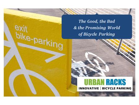 Today’s Goal: Better Bike Parking Facilities. Introduction At the end of this session you will be able to… Explain the importance and relevance of bicycle.