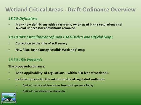 Wetland Critical Areas - Draft Ordinance Overview 18.20: Definitions Many new definitions added for clarity when used in the regulations and several unnecessary.