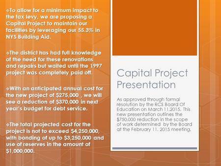 Capital Project Presentation As approved through formal resolution by the RCS Board Of Education on March 11,2015. This new presentation outlines the $750,000.