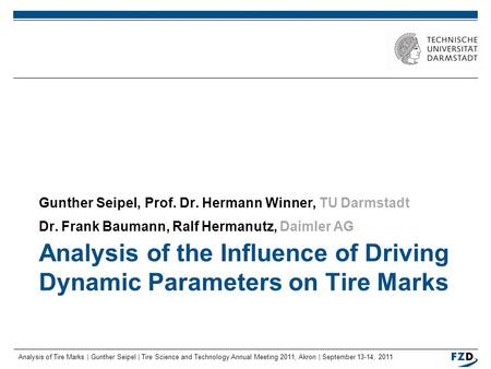 Analysis of Tire Marks | Gunther Seipel | Tire Science and Technology Annual Meeting 2011, Akron | September 13-14, 2011 Analysis of the Influence of Driving.