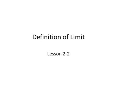 Definition of Limit Lesson 2-2.