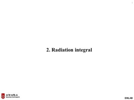 EMLAB 1 2. Radiation integral. EMLAB 2 EM radiation Constant velocity Constant acceleration Periodic motion Accelerating charges radiate E and H proportional.