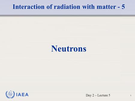 Interaction of radiation with matter - 5