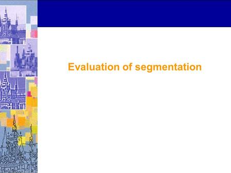 Evaluation of segmentation. Example Reference standard & segmentation.