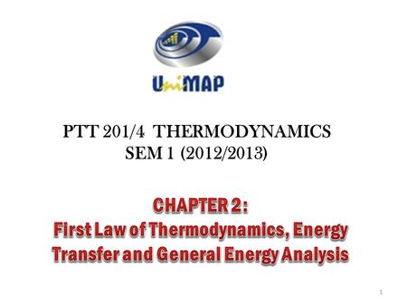 PTT 201/4 THERMODYNAMICS SEM 1 (2012/2013) 1. light Energy can exist in numerous forms: Thermal Mechanical Kinetic Potential Electric Magnetic Chemical.