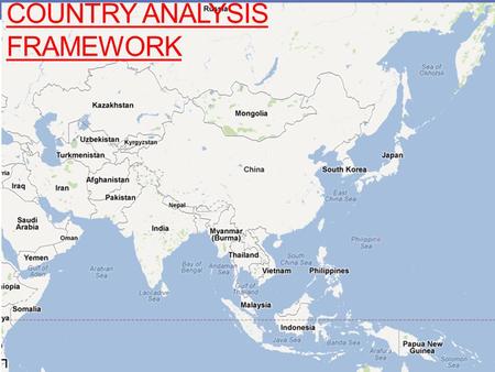 COUNTRY ANALYSIS FRAMEWORK. Mode of Analysis View country as a unit much like a firm with goals, comparative advantages and measurable outcomes. More.
