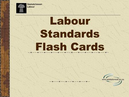Labour Standards Flash Cards Saskatchewan Labour.
