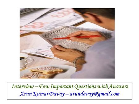 Interview – Few Important Questions with Answers Arun Kumar Davay –