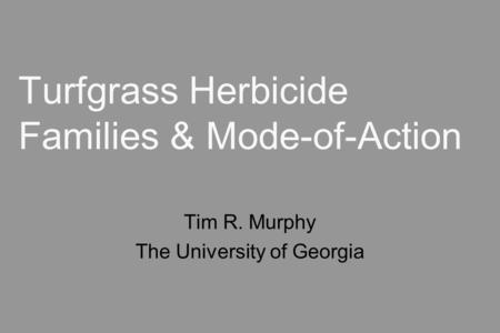 Turfgrass Herbicide Families & Mode-of-Action