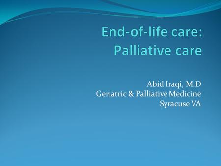 Abid Iraqi, M.D Geriatric & Palliative Medicine Syracuse VA.