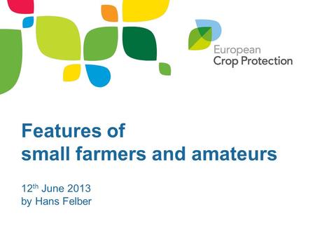 Features of small farmers and amateurs 12 th June 2013 by Hans Felber.