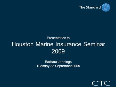 Presentation to Houston Marine Insurance Seminar 2009 Barbara Jennings Tuesday 22 September 2009.