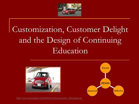 Customization, Customer Delight and the Design of Continuing Education DESIGN Visceral ReflectiveBehavioral