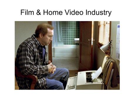 Film & Home Video Industry. Historically... Vertically Integrated Oligopoly Develop and evolve with new technology Intellectual Property (Patent/Copyright)