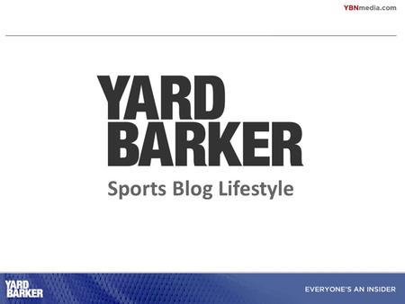 Sports Blog Lifestyle. WHAT IS YARDBARKER? We are the largest network of sports blogs, reaching 10mm unique users monthly. We deliver a targeted demo.