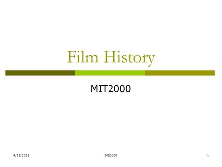 4/29/2015MIt20001 Film History MIT2000. 4/29/2015MIt20002 Kinetograph and Kinetoscope 1. W.K.L. Dickson/ Thomas Edison 2. Kinetograph: moving picture.