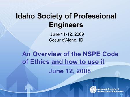 An Overview of the NSPE Code of Ethics and how to use it June 12, 2008